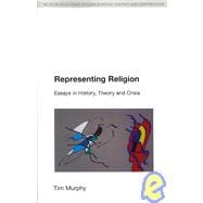 Representing Religion: History,Theory, Crisis