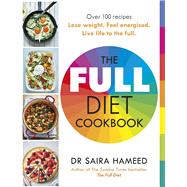The Full Diet Cookbook Over 100 delicious recipes to lose weight, feel energised and live life to the full