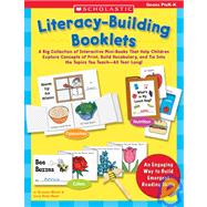 Literacy-Building Booklets A Big Collection of Interactive Mini-Books That Help Children Explore Concepts of Print, Build Vocabulary, and Tie Into the Topics You Teach?All Year Long!