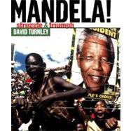 Mandela! Struggle & Triumph