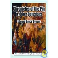 Chronicles of the Pig & Other Delusions