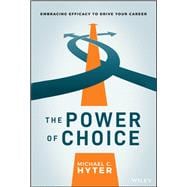 The Power of Choice Embracing Efficacy to Drive Your Career