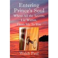 Entering Prince's Soul Where All the Secrets Lie Within : Where All the Secrets Lie Within, from Me to You