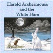 Harold Archermouse and the White Hare