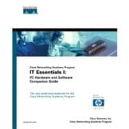 Cisco Networking Academy Program IT Essentials I Vol. 1 : PC Hardware and Software Companion Guide