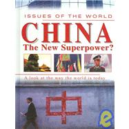 China : The New Superpower?: A Look at the Way the World Is Today