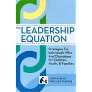 Leadership Equation : Strategies for Individuals Who Are Champions for Children, Youth, and Families, SCCMH Series