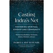 Casting Indra's Net Fostering Spiritual Kinship and Community
