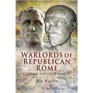 Warlords of Republican Rome