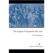 The Enigma of Gunpowder Plot, 1605 The Third Solution