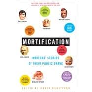 Mortification : Writers' Stories of Their Public Shame