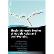 Single-Molecule Studies of Nucleic Acids and Their Proteins