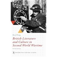 British Literature and Culture in Second World Wartime For the Duration