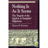 Nothing Is as It Seems The Tragedy of the Implicit in Euripides' Hippolytus
