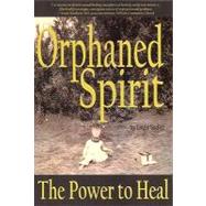 Orphaned Spirit : The Power to Heal