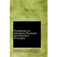 Problemes Et Solutions Touchant Les Premiers Principes