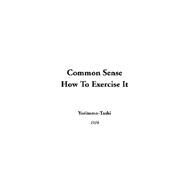 Common Sense How To Exercise It