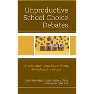 Unproductive School Choice Debates All Sides Assert Much That Is Wrong, Misleading, or Irrelevant