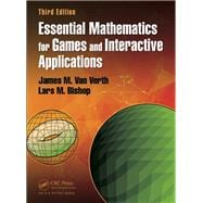 Essential Mathematics for Games and Interactive Applications, Third Edition,9781482250923