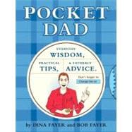 Pocket Dad Everyday Wisdom, Practical Tips, & Fatherly Advice