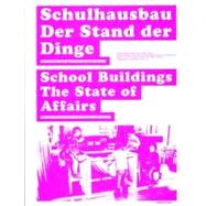Schulhausbau/School Buildings: Der Stand der Dinge; Der Schweizer Beitrag im internationalen Kontext/The State of Affairs; The Swiss Contribution In An International Context