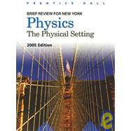 Physics: The Physical Setting (Brief Review for New York)