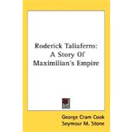 Roderick Taliaferro : A Story of Maximilian's Empire