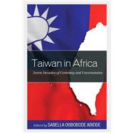 Taiwan in Africa Seven Decades of Certainty and Uncertainties