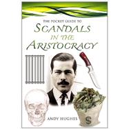The Pocket Guide to Scandals of the Aristocracy