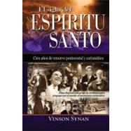 Siglo del Espiritu Santo : Cien Anos de Renuevo Pentecostal y Carismatico