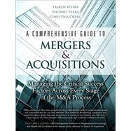 A Comprehensive Guide to Mergers & Acquisitions Managing the Critical Success Factors Across Every Stage of the M&A Process (Paperback)