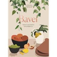 Bavel Modern Recipes Inspired by the Middle East [A Cookbook]