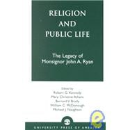 Religion and Public Life The Legacy of Monsignor John A. Ryan