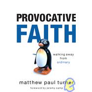 Provocative Faith : Walking Away from Ordinary
