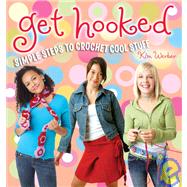 Get Hooked : Simple Steps to Crochet Cool Stuff