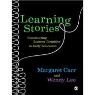 Learning Stories : Constructing Learner Identities in Early Education