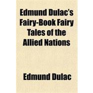 Edmund Dulac's Fairy-book Fairy Tales of the Allied Nations
