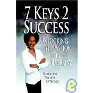 7 Keys 2 Success: Unlocking the Passion for Diversity