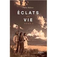 Éclats de vie - Tome I