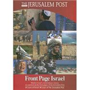 Front Page Israel: Modern Israel's extraordinary history as captured on the front pages of the Jerusalem Post: 2012