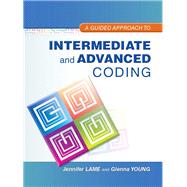 Guided Approach to Intermediate and Advanced Coding, A