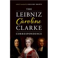 The Leibniz-Caroline-Clarke Correspondence