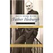 Fifty Years with Father Hesburgh