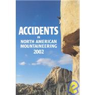 Accidents in North American Mountaineering 2002: Number 2, Issue 55