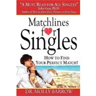 Matchlines for Singles : Tired of Looking for the Right One and Ending up with the Wrong One? Change It!
