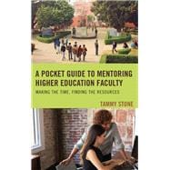 A Pocket Guide to Mentoring Higher Education Faculty Making the Time, Finding the Resources