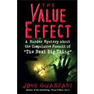 The Value Effect A Murder Mystery about the Compulsive Pursuit of The Next Big Thing