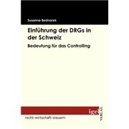 Einfhrung Der Drgs in Der Schweiz: Bedeutung Fr Das Controlling