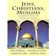 Jews, Christians, Muslims : A Comparative Introduction to Monotheistic Religions