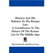Bracton and His Relation to the Roman Law : A Contribution to the History of the Roman Law in the Middle Ages